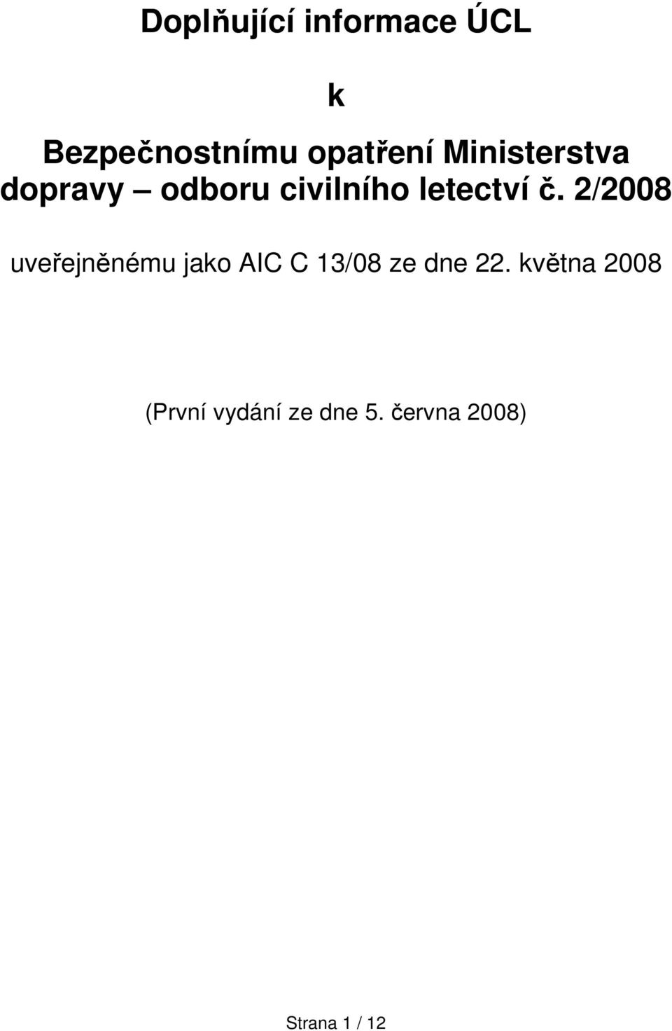 2/2008 uveřejněnému jako AIC C 13/08 ze dne 22.