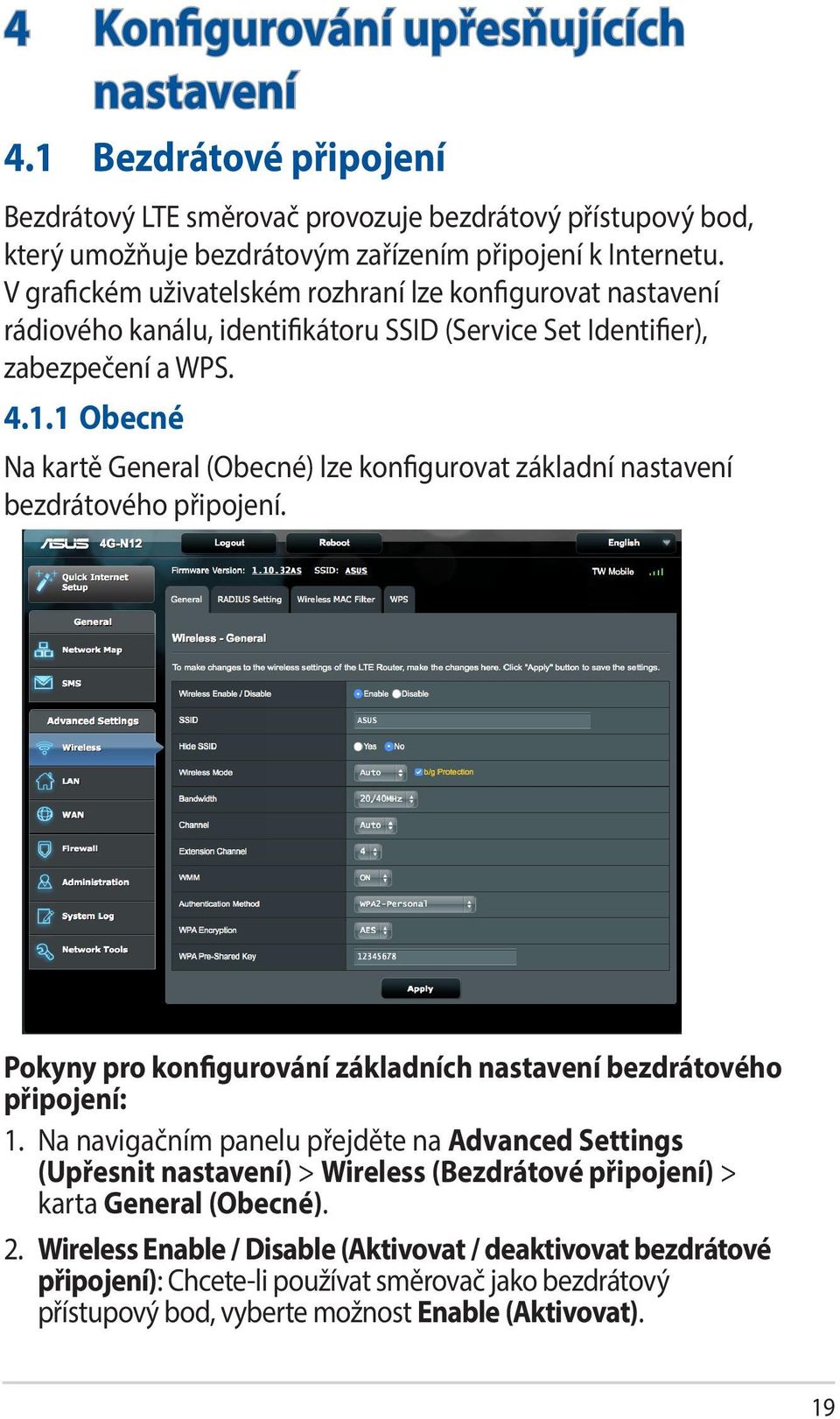 1 Obecné Na kartě General (Obecné) lze konfigurovat základní nastavení bezdrátového připojení. Pokyny pro konfigurování základních nastavení bezdrátového připojení: 1.