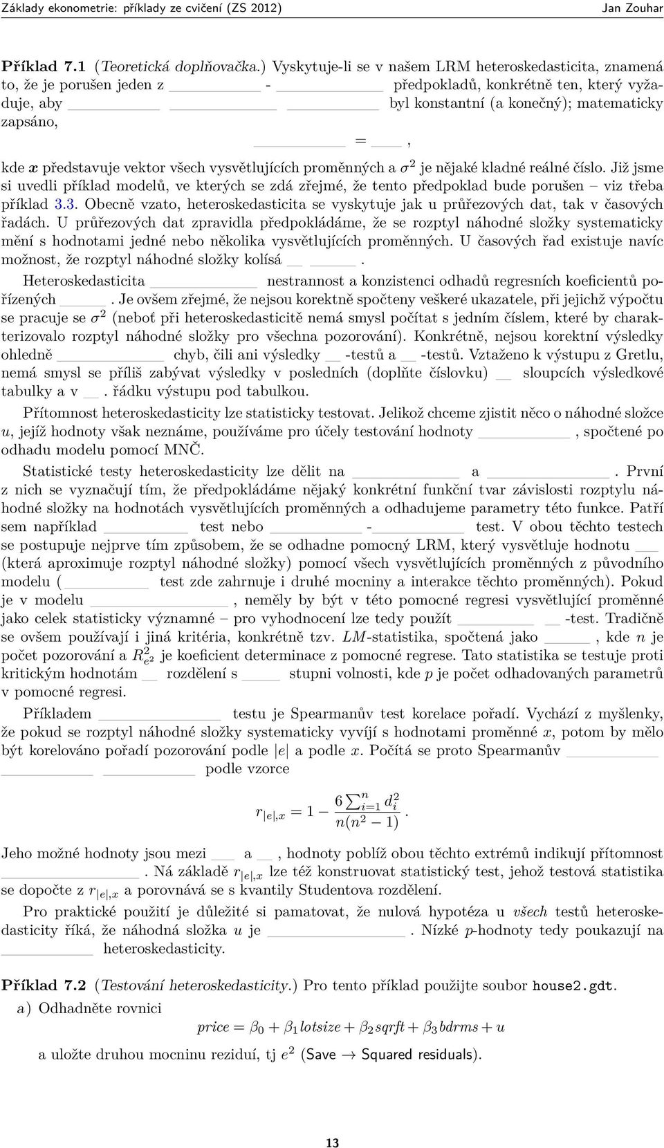 představuje vektor všech vysvětlujících proměnných a σ 2 je nějaké kladné reálné číslo.