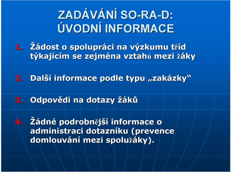 mezi žáky 2. Další informace podle typu zakázky 3.