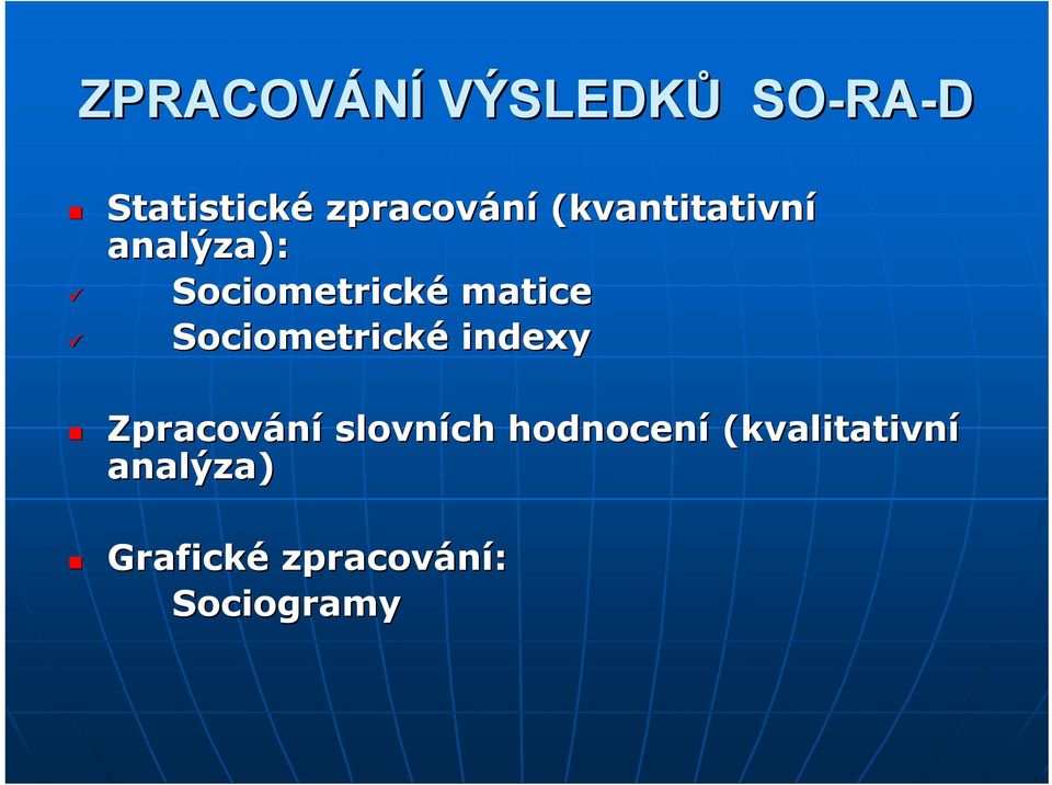 matice Sociometrické indexy Zpracování slovních