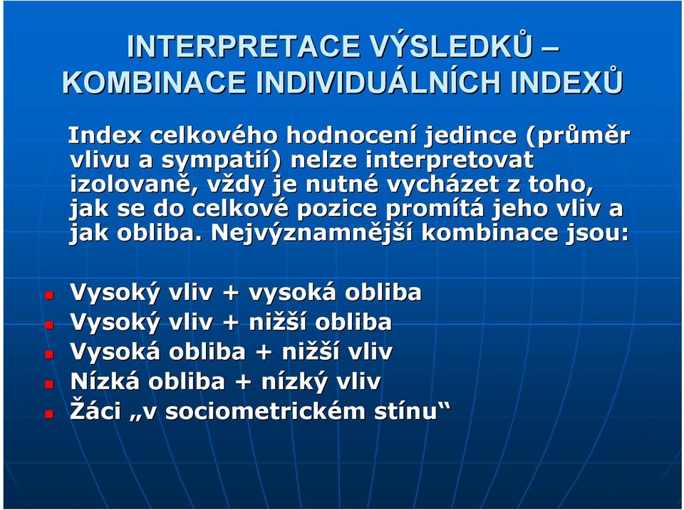 pozice promítá jeho vliv a jak obliba.