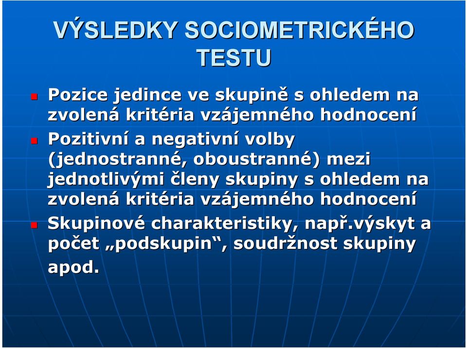 ) mezi jednotlivými členy skupiny s ohledem na zvolená kritéria ria vzájemn jemného