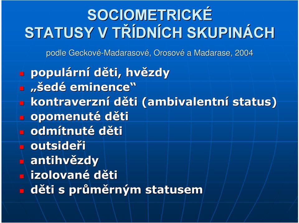 eminence kontraverzní děti (ambivalentní status) opomenuté děti odmítnut