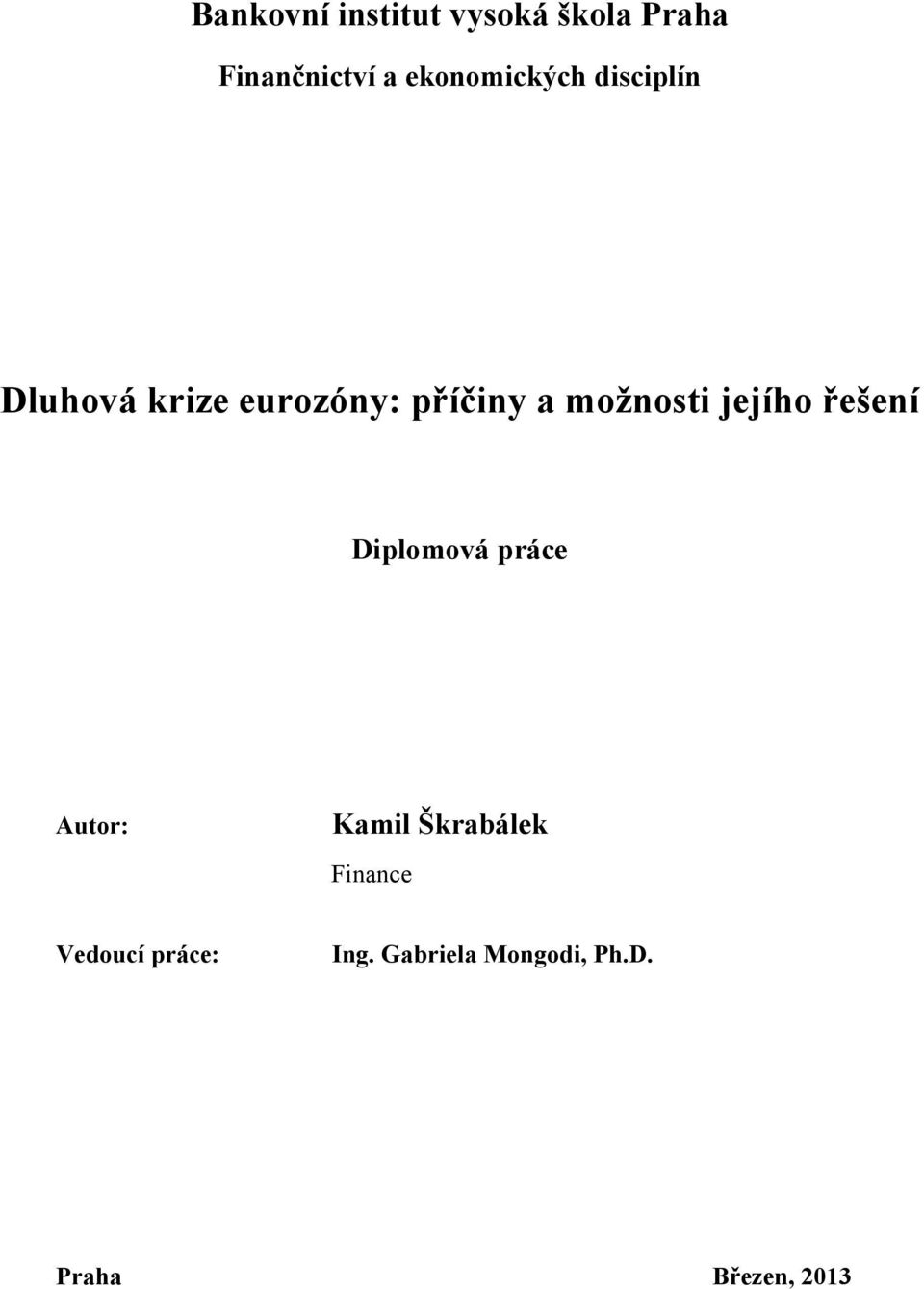 možnosti jejího řešení Diplomová práce Autor: Kamil