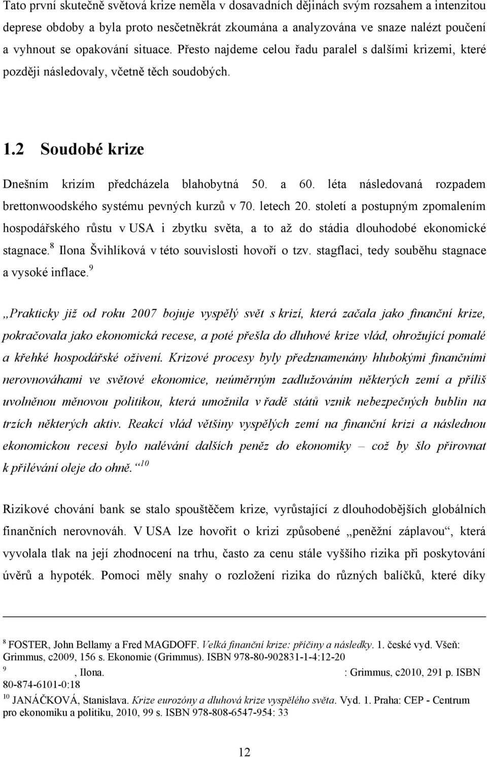 léta následovaná rozpadem brettonwoodského systému pevných kurzů v 70. letech 20.