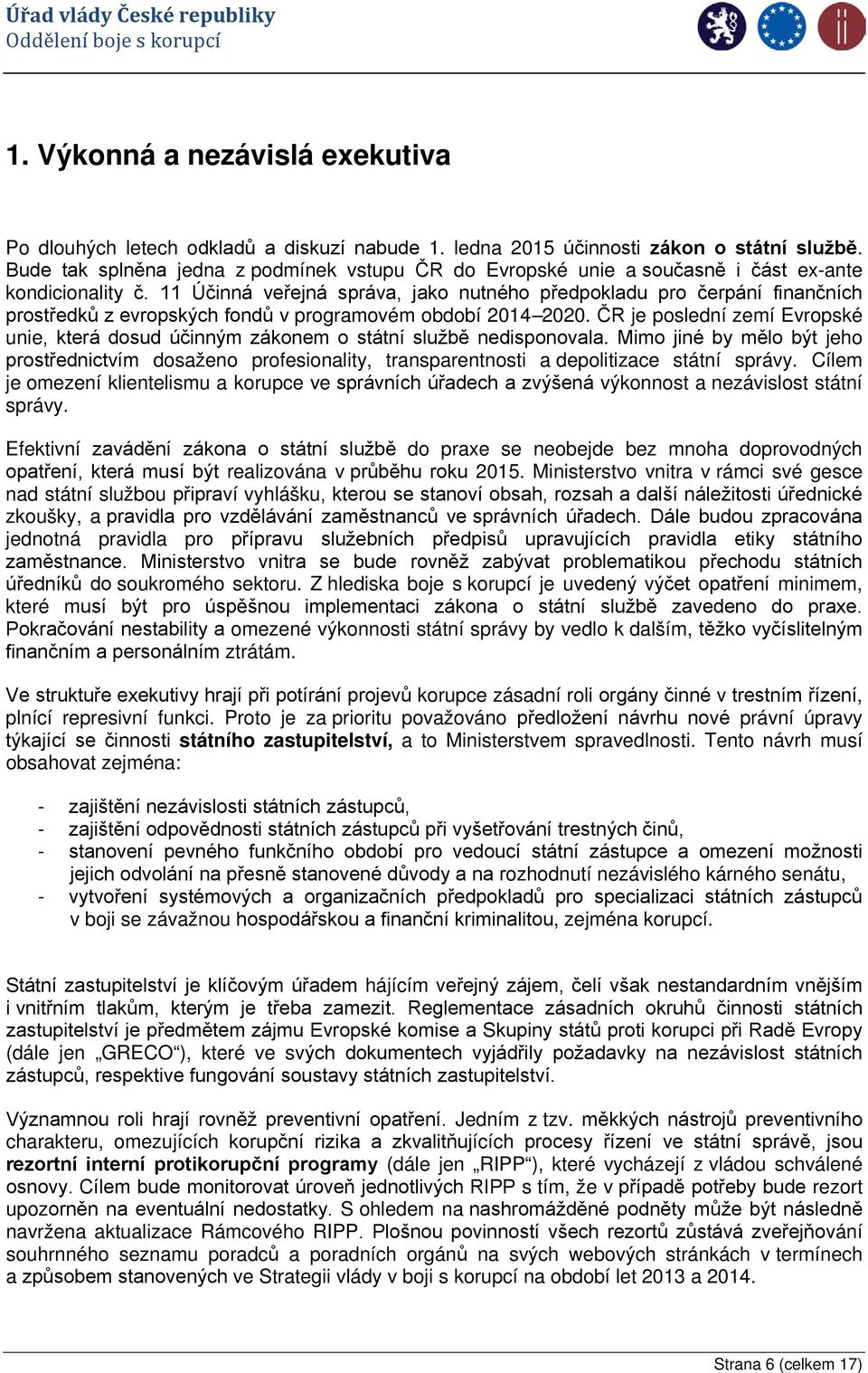 11 Účinná veřejná správa, jako nutného předpokladu pro čerpání finančních prostředků z evropských fondů v programovém období 2014 2020.