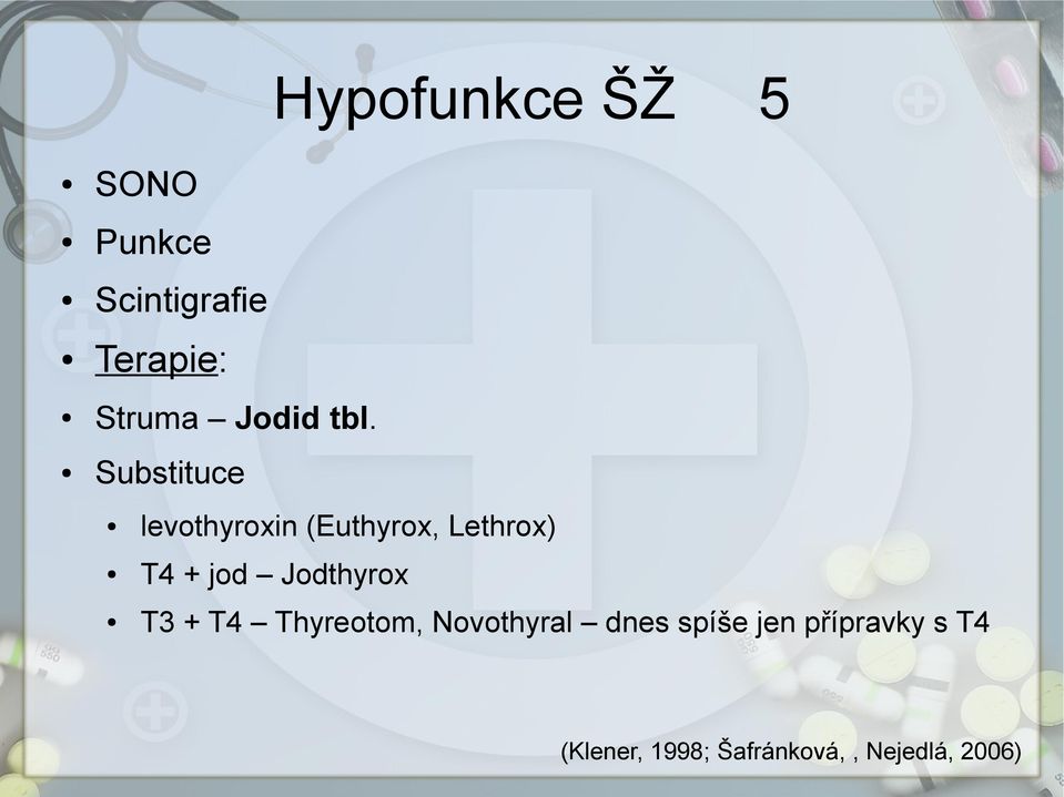 Substituce levothyroxin (Euthyrox, Lethrox) T4 + jod