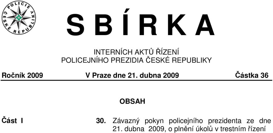 dubna 2009 Částka 36 OBSAH Část I 30.