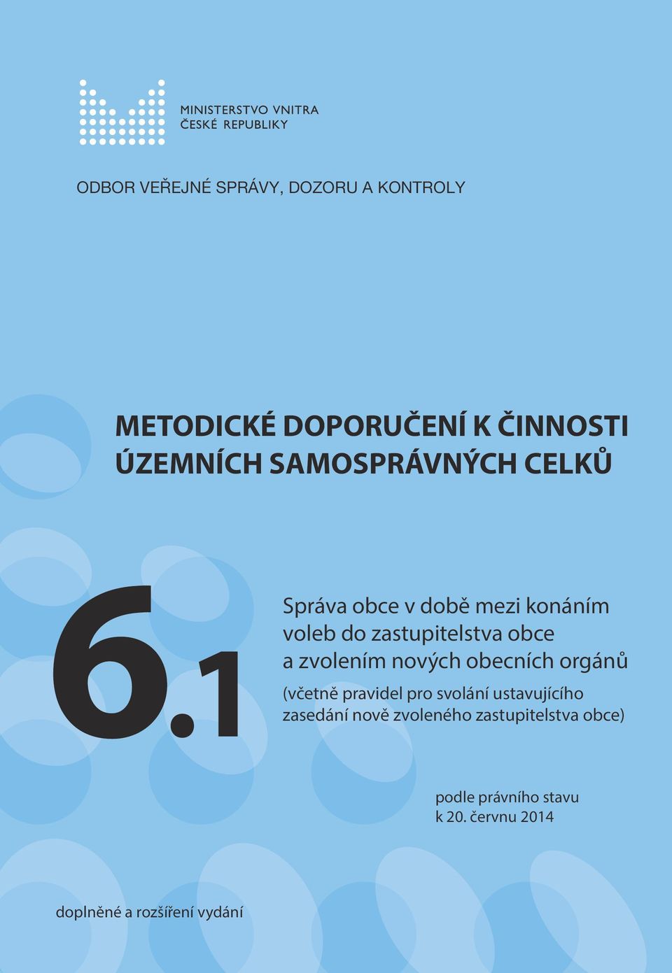 1 zasedání Správa obce v době mezi konáním voleb do zastupitelstva obce a zvolením