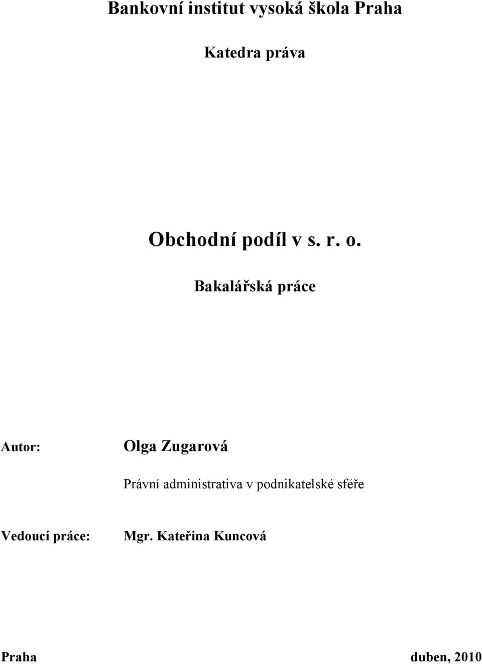 Bakalářská práce Autor: Olga Zugarová Právní