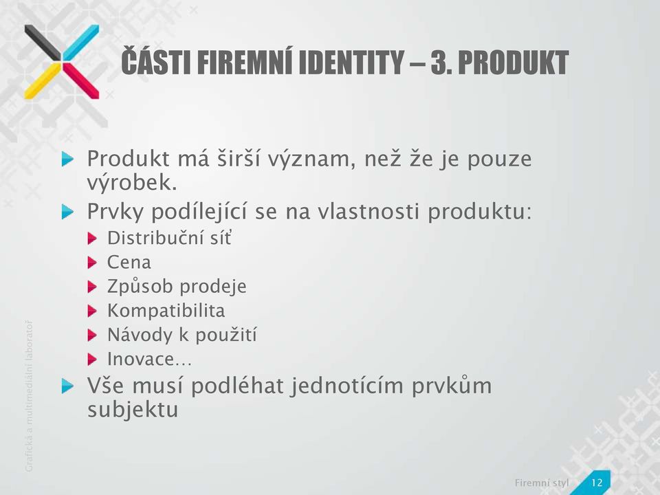 Prvky podílející se na vlastnosti produktu: Distribuční síť Cena