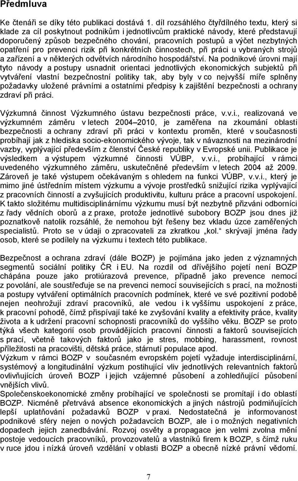 nezbytných opatření pro prevenci rizik při konkrétních činnostech, při práci u vybraných strojů a zařízení a v některých odvětvích národního hospodářství.