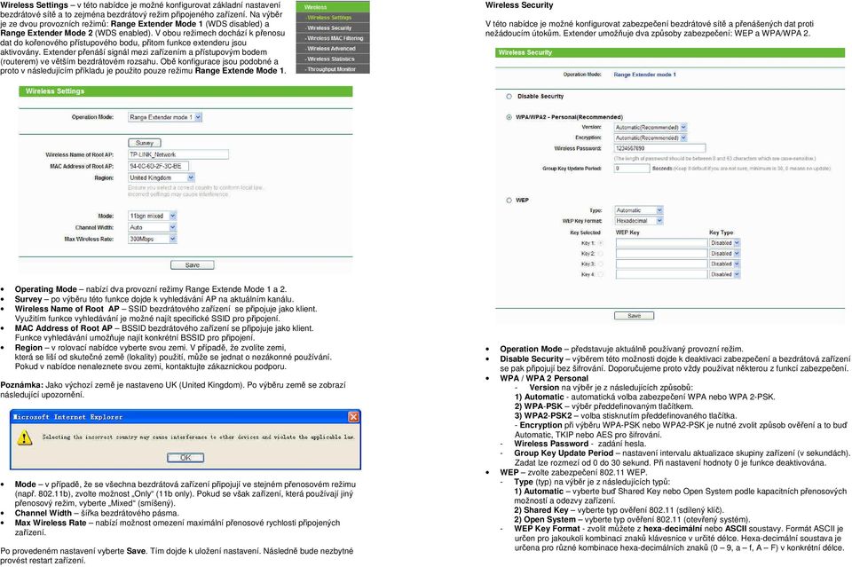 V obou režimech dochází k přenosu dat do kořenového přístupového bodu, přitom funkce extenderu jsou aktivovány.