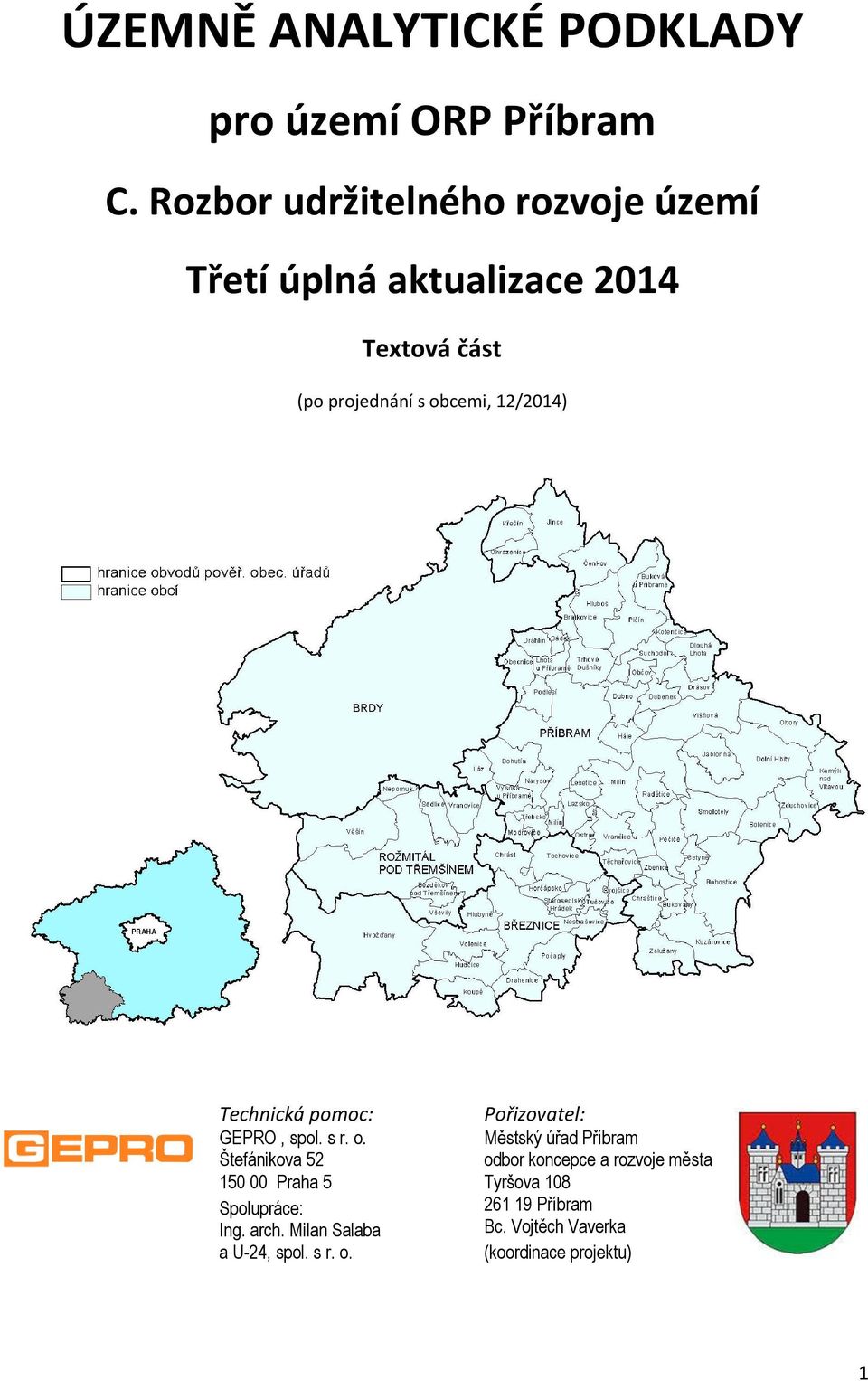 12/2014) echnická pomoc: GEPR, spol. s r. o. Štefánikova 52 150 00 Praha 5 polupráce: Ing. arch.