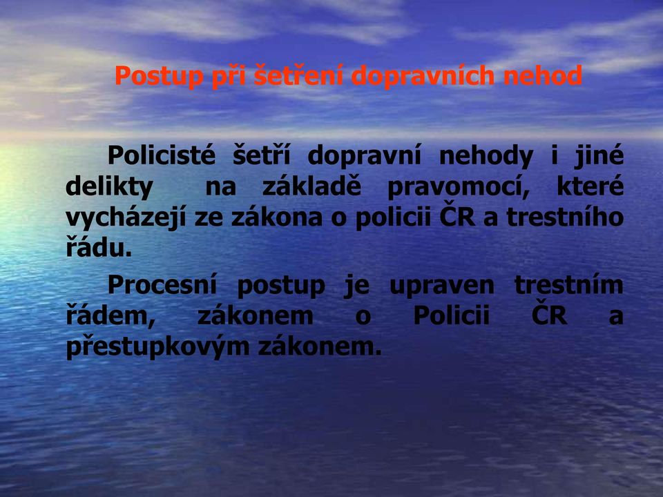 zákona o policii ČR a trestního řádu.