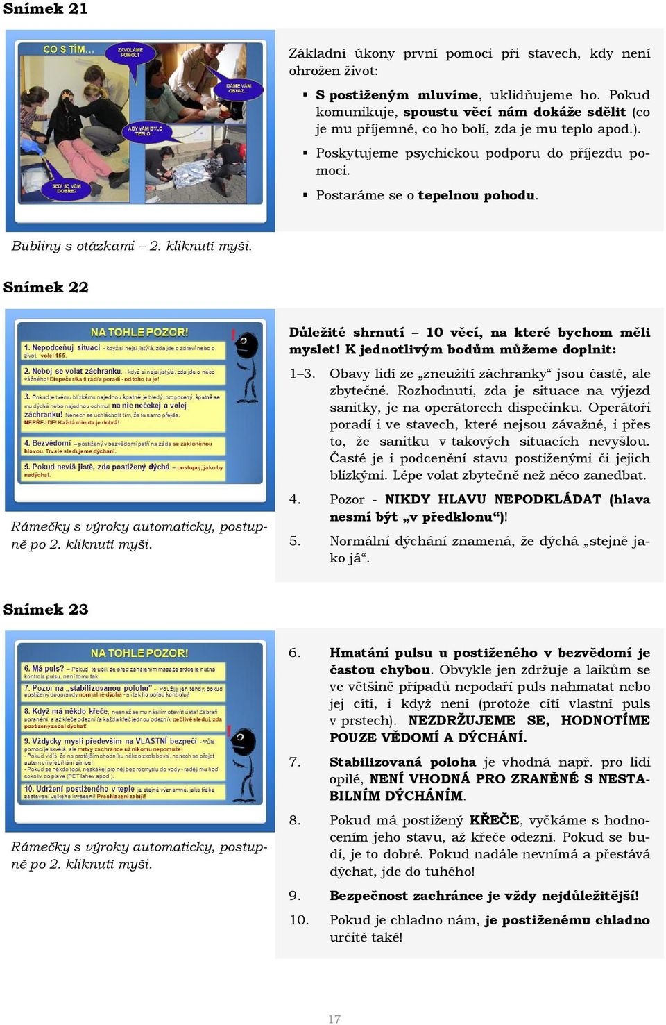 Bubliny s otázkami 2. kliknutí myši. Snímek 22 Rámečky s výroky automaticky, postupně po 2. kliknutí myši. Důležité shrnutí 10 věcí, na které bychom měli myslet!