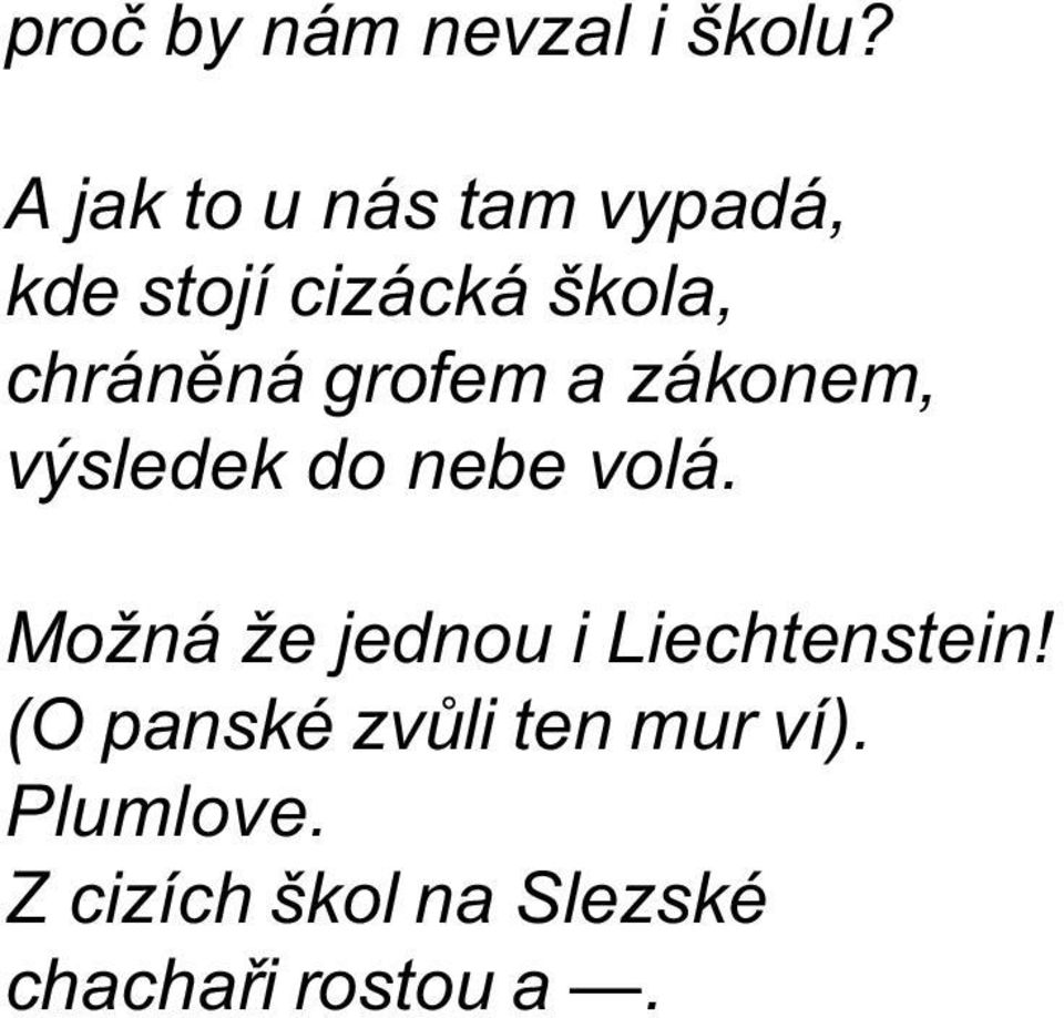 grofem a zákonem, výsledek do nebe volá.