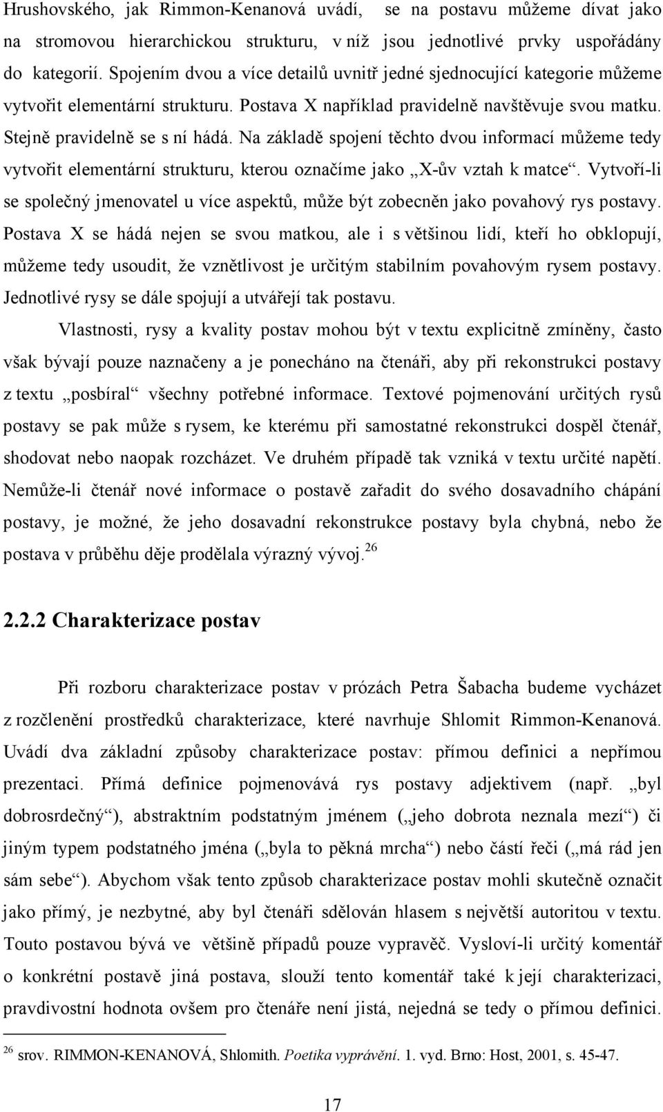 Na základě spojení těchto dvou informací můžeme tedy vytvořit elementární strukturu, kterou označíme jako X-ův vztah k matce.