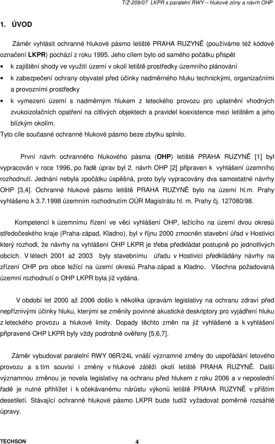 organizačními a provozními prostředky k vymezení území s nadměrným hlukem z leteckého provozu pro uplatnění vhodných zvukoizolačních opatření na citlivých objektech a pravidel koexistence mezi