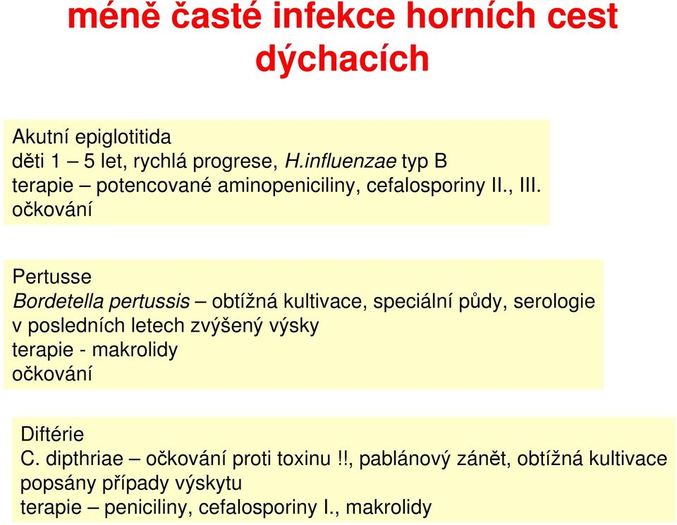 očkování Pertusse Bordetella pertussis obtížná kultivace, speciální půdy, serologie v posledních letech zvýšený výsky