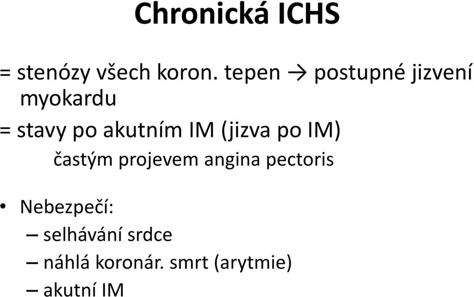 IM (jizva po IM) častým projevem angina pectoris