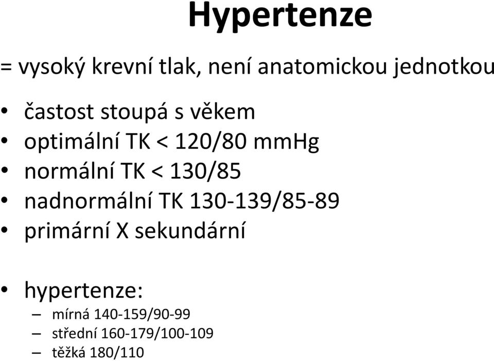 < 130/85 nadnormální TK 130-139/85-89 primární X sekundární