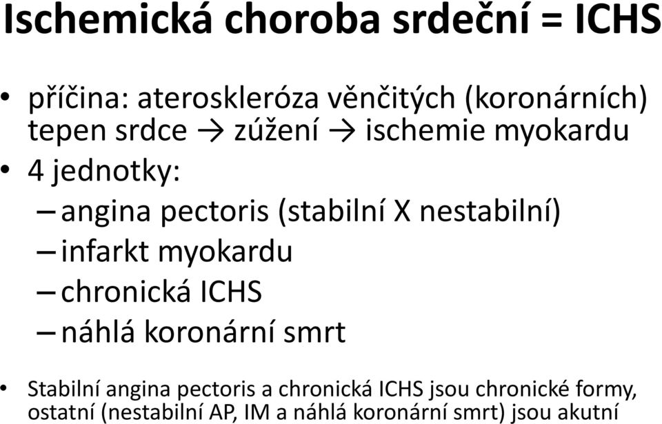 infarkt myokardu chronická ICHS náhlá koronární smrt Stabilní angina pectoris a