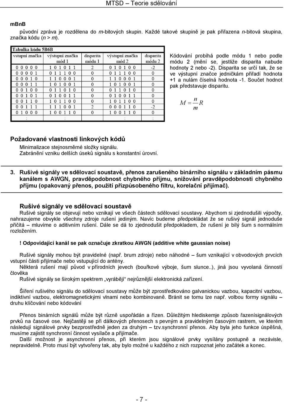 Disparita se určí tak, že se ve výstupní značce jedničkám přiřadí hodnota +1 a nulám číselná hodnota -1. Součet hodnot pak představuje disparitu.