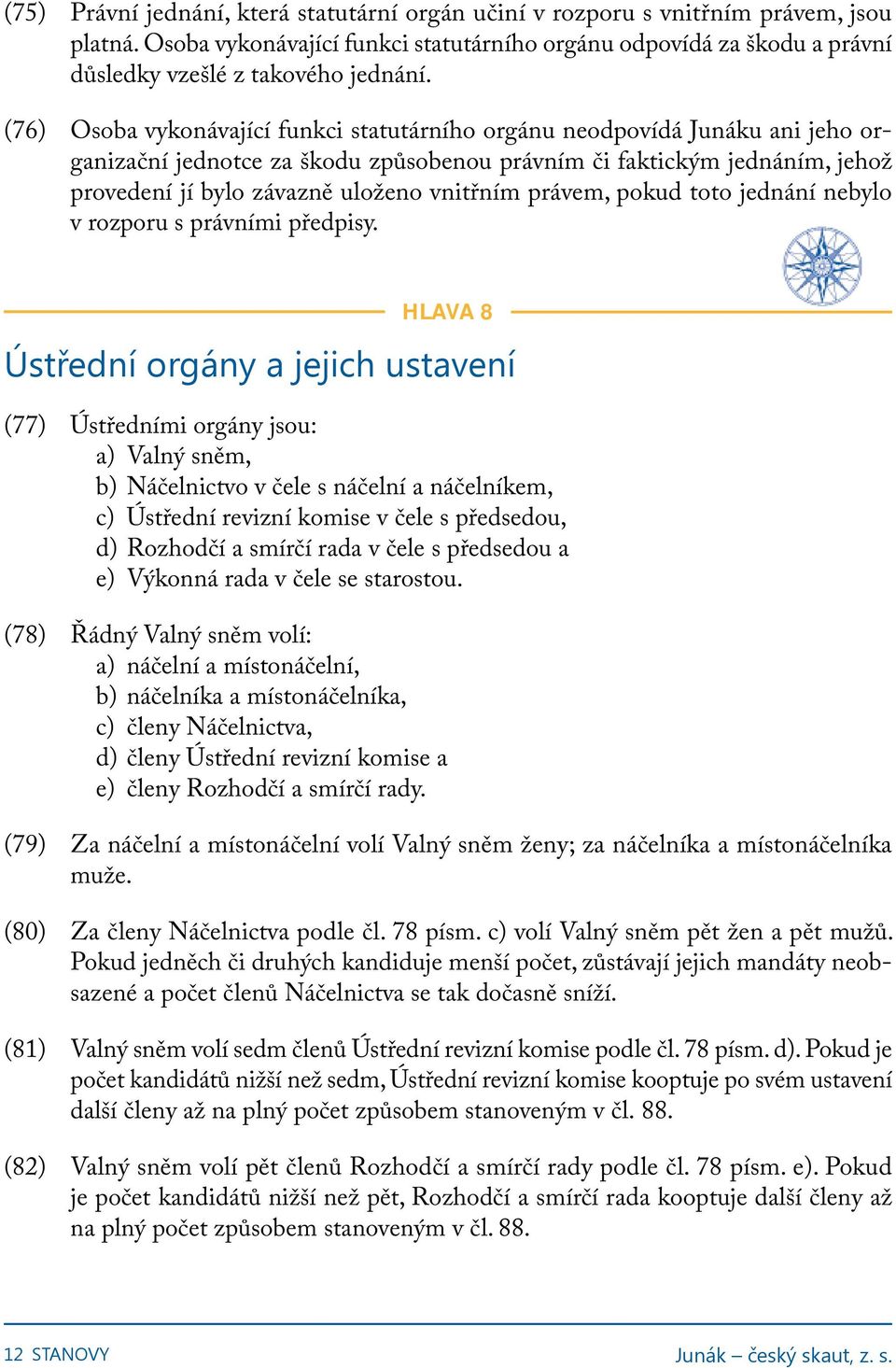 právem, pokud toto jednání nebylo v rozporu s právními předpisy.