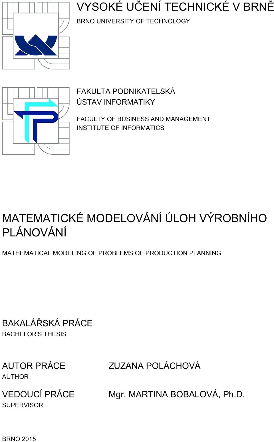 PLÁNOVÁNÍ MATHEMATICAL MODELING OF PROBLEMS OF PRODUCTION PLANNING BAKALÁŘSKÁ PRÁCE BACHELOR'S