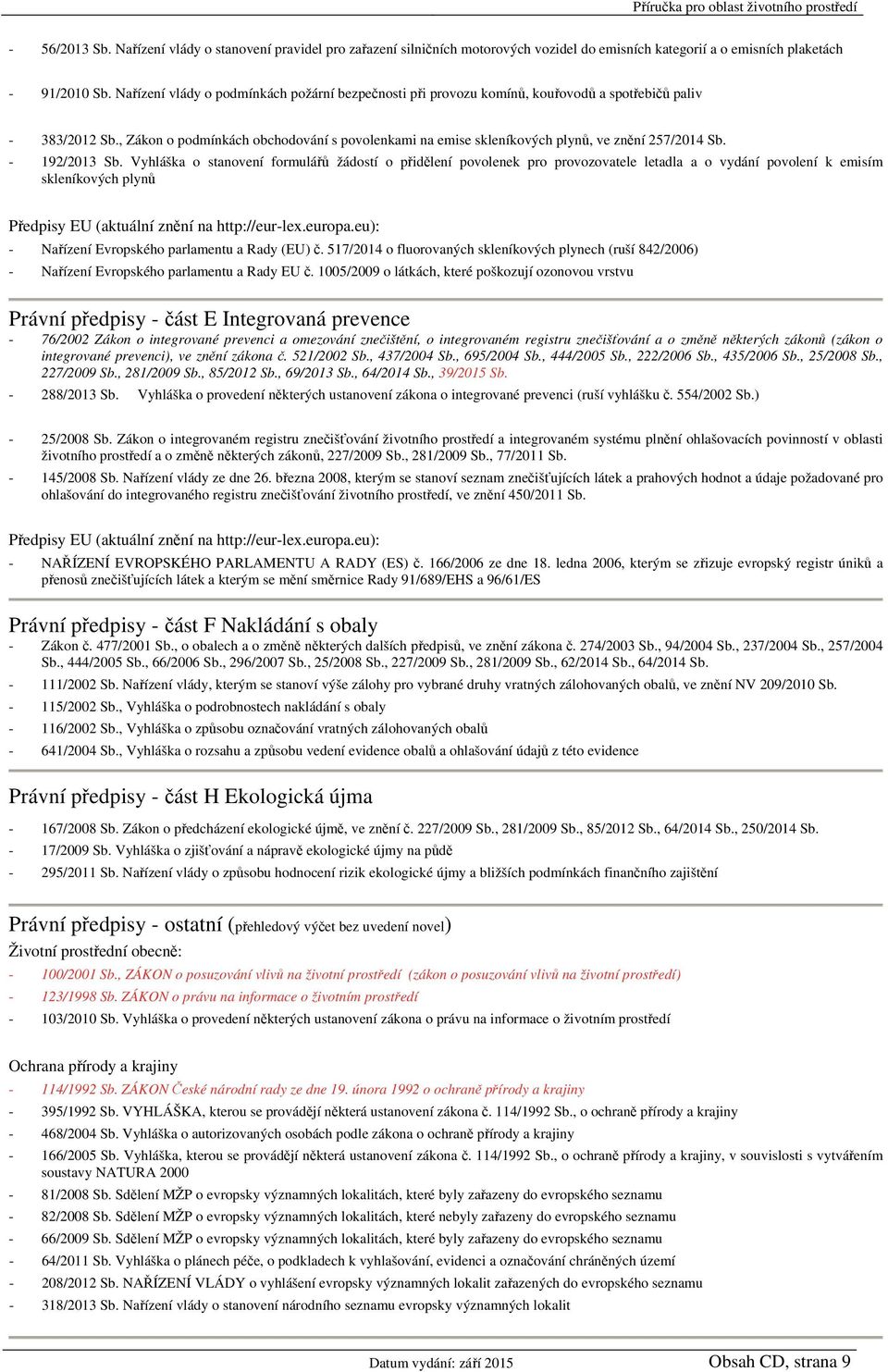 , Zákon o podmínkách obchodování s povolenkami na emise skleníkových plynů, ve znění 257/2014 Sb. - 192/2013 Sb.