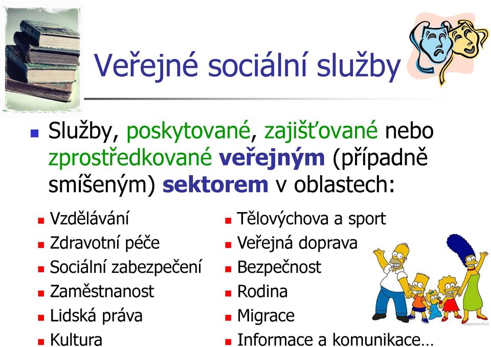 Vzdělávání Zdravotní péče Sociální zabezpečení Zaměstnanost Lidská práva