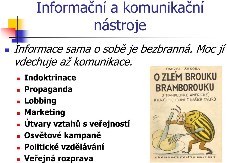 Indoktrinace Propaganda Lobbing Marketing Útvary vztahů