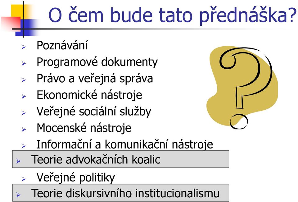 nástroje Veřejné sociální služby Mocenské nástroje Informační a