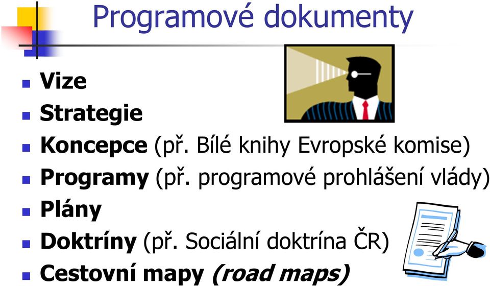 programové prohlášení vlády) Plány Doktríny