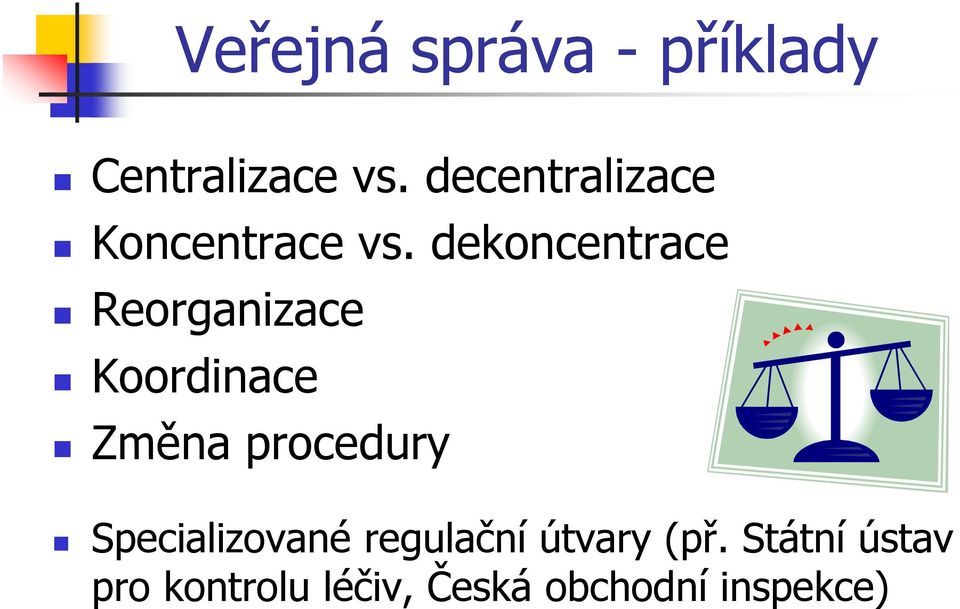 dekoncentrace Reorganizace Koordinace Změna procedury