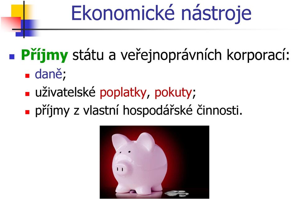 daně; uživatelské poplatky,