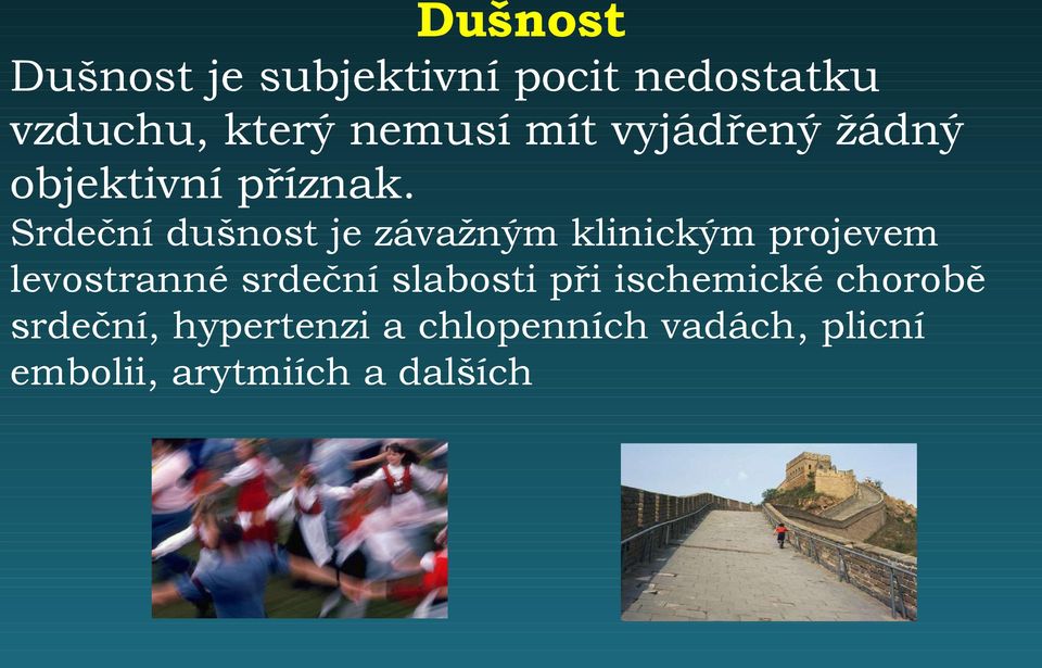 Srdeční dušnost je závažným klinickým projevem levostranné srdeční