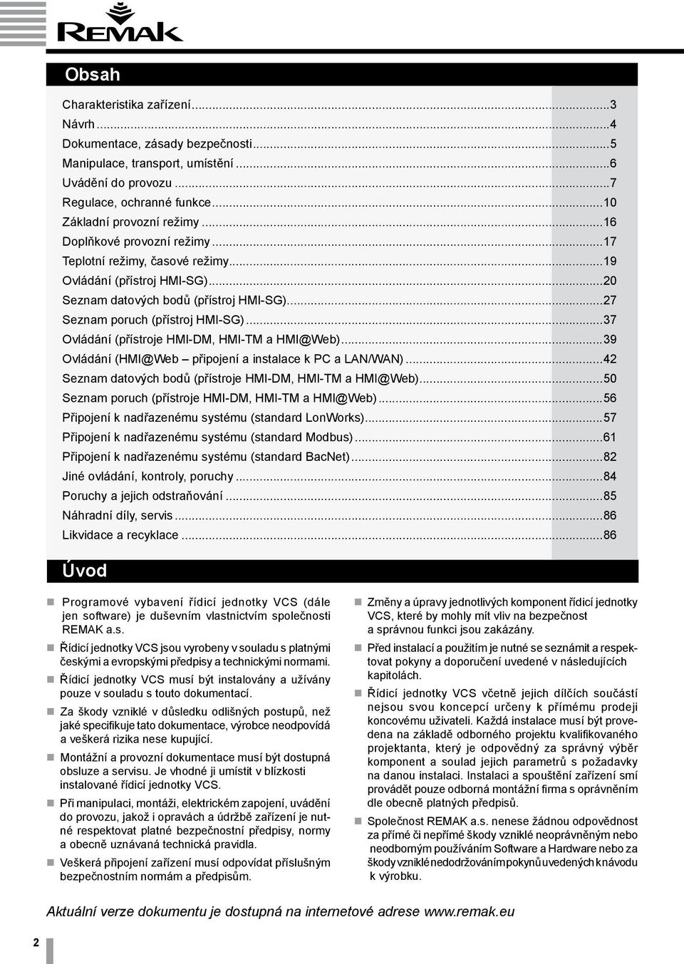 ..37 Ovládání (přístroje HMI-DM, HMI-TM a HMI@Web)...39 Ovládání (HMI@Web připojení a instalace k PC a LAN/WAN)...42 Seznam datových bodů (přístroje HMI-DM, HMI-TM a HMI@Web).