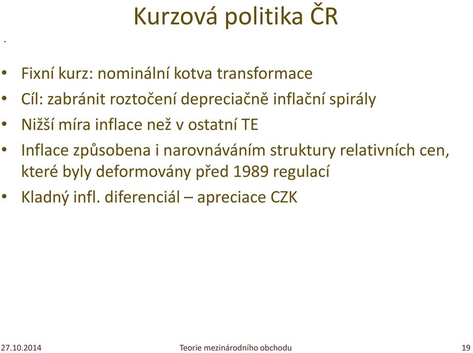 ostatní TE Inflace způsobena i narovnáváním struktury relativních cen,