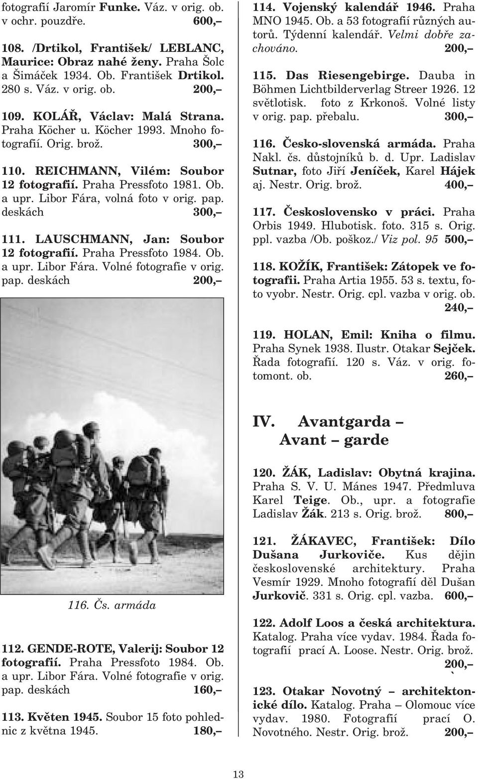 Libor Fára, volná foto v orig. pap. deskách 300, 111. LAUSCHMANN, Jan: Soubor 12 fotografií. Praha Pressfoto 1984. Ob. a upr. Libor Fára. Volné fotografie v orig. pap. deskách 200, 114.