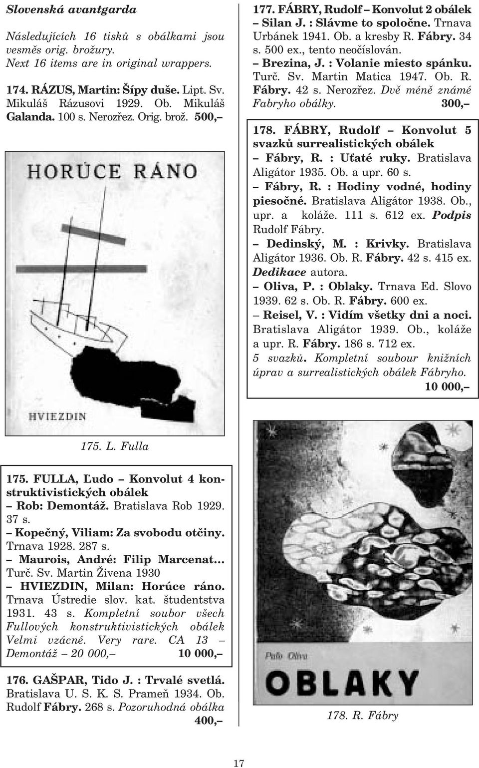 Brezina, J. : Volanie miesto spánku. Turč. Sv. Martin Matica 1947. Ob. R. Fábry. 42 s. Nerozřez. Dvě méně známé Fabryho obálky. 300, 178.