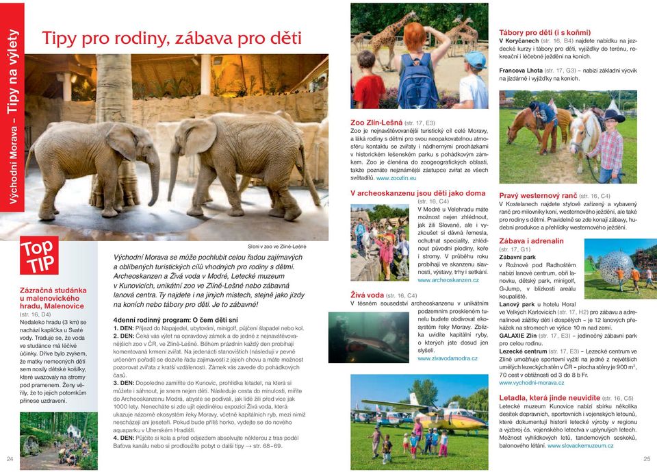 Ženy věřily, že to jejich potomkům přinese uzdravení. Sloni v zoo ve Zlíně-Lešné Východní Morava se může pochlubit celou řadou zajímavých a oblíbených turistických cílů vhodných pro rodiny s dětmi.