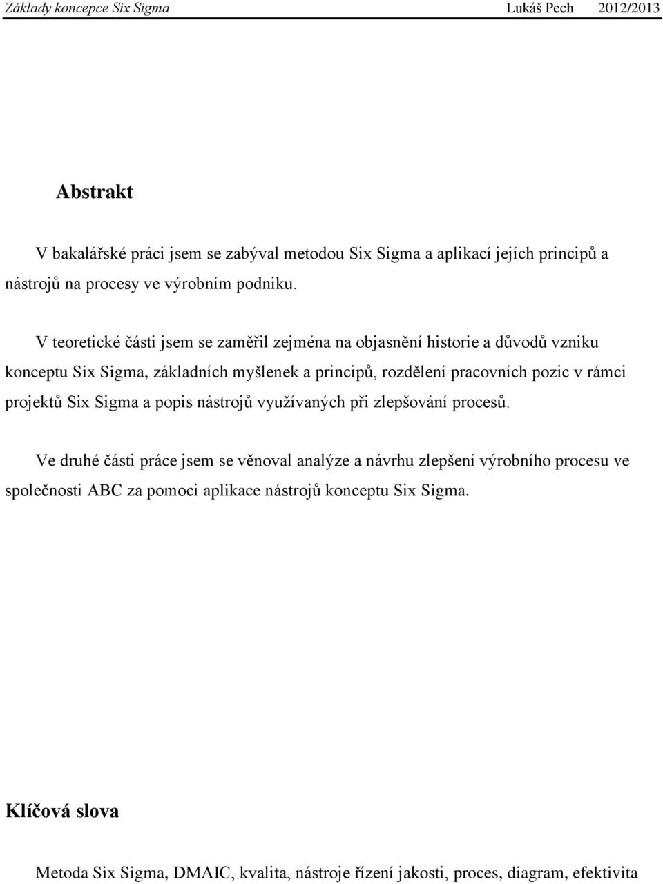 pozic v rámci projektů Six Sigma a popis nástrojů využívaných při zlepšování procesů.