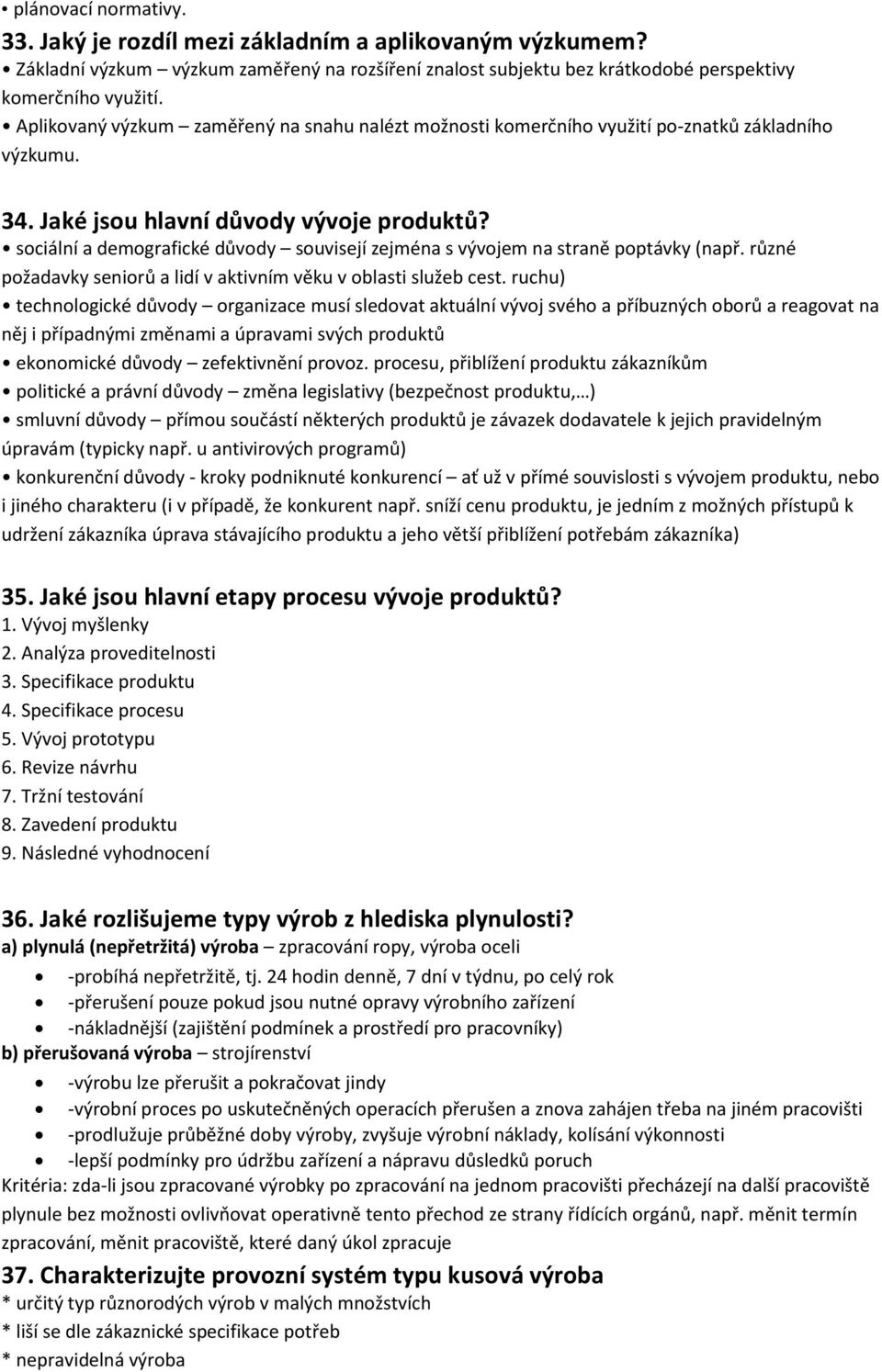 sociální a demografické důvody souvisejí zejména s vývojem na straně poptávky (např. různé požadavky seniorů a lidí v aktivním věku v oblasti služeb cest.