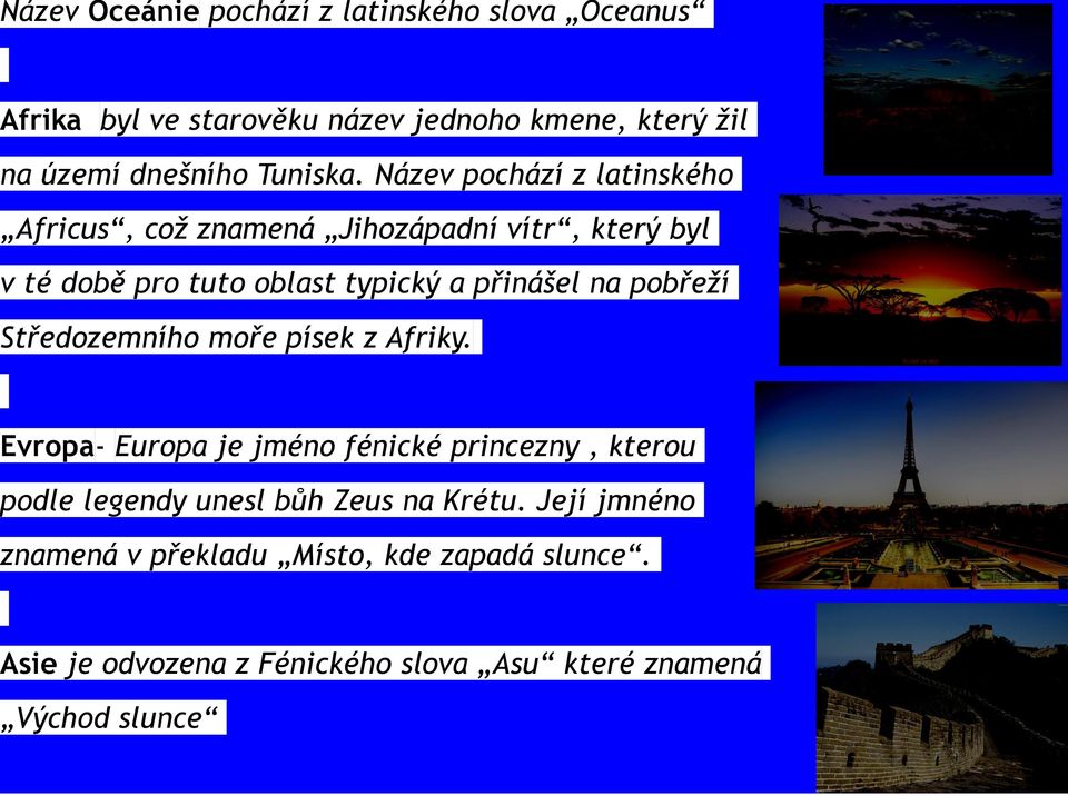 Název pochází z latinského Africus, což znamená Jihozápadní vítr, který byl v té době pro tuto oblast typický a přinášel na