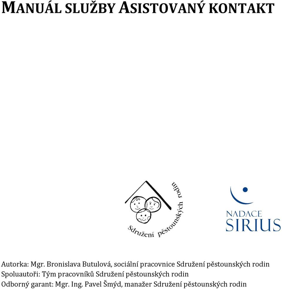 pěstounských rodin Spoluautoři: Tým pracovníků Sdružení