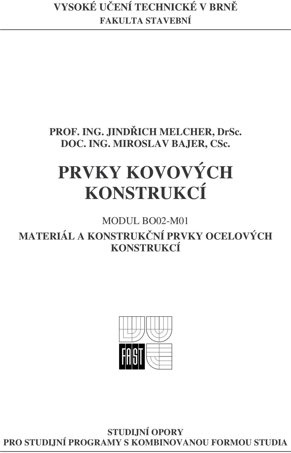 PRVKY KOVOVÝCH KONSTRUKCÍ MODUL BO02-M01 MATERIÁL A KONSTRUKNÍ