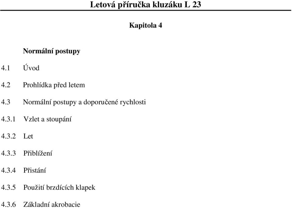 3 Normální postupy a doporučené rychlosti 4.3.1 Vzlet a stoupání 4.